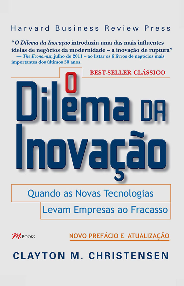 O Dilema da Inovação, de Clayton M. Christensen, também publicado em português