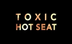 Toxic Hot Seat