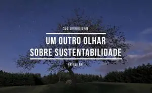 Desconstruindo a sustentabilidade